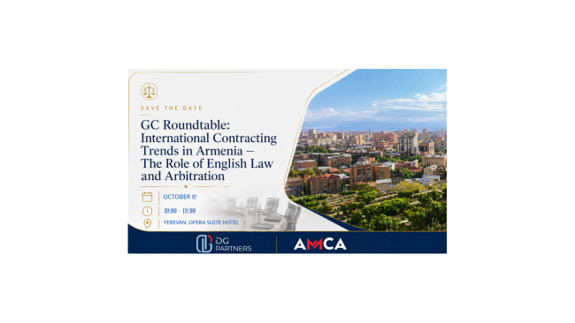 GC ROUNDTABLE: INTERNATIONAL CONTRACTING TRENDS IN ARMENIA-THE ROLE OF ENGLISH LAW AND ARBITRATION